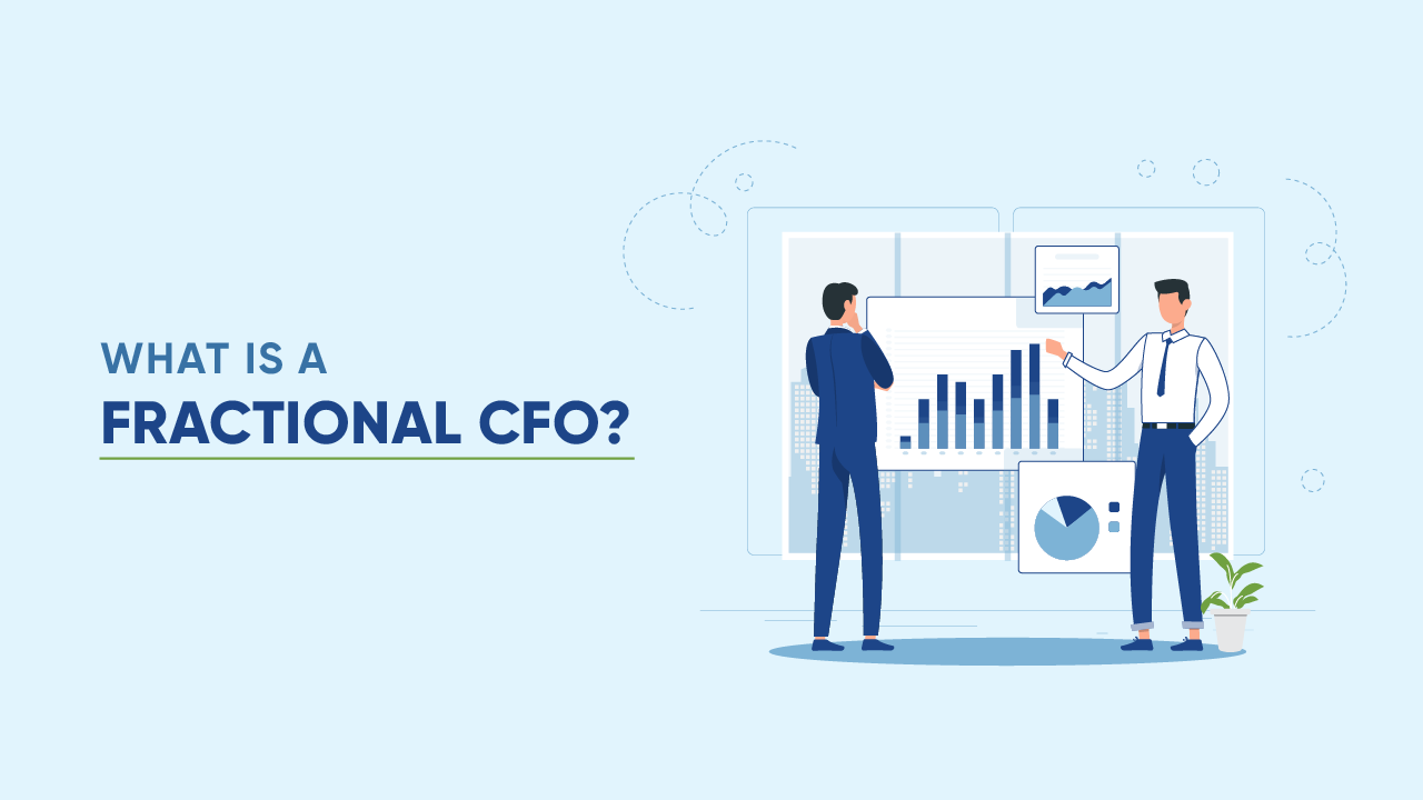 Fractional CFO: Meaning, Benefits, Cost, Responsibilities, and Why Businesses Need One